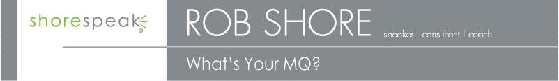 Rob Shore: What's Your MQ?